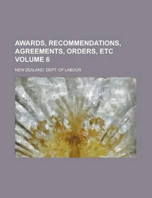 Book cover for Awards, Recommendations, Agreements, Orders, Etc Volume 6