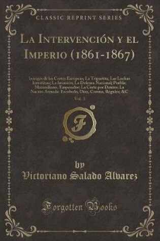 Cover of La Intervención Y El Imperio (1861-1867), Vol. 3