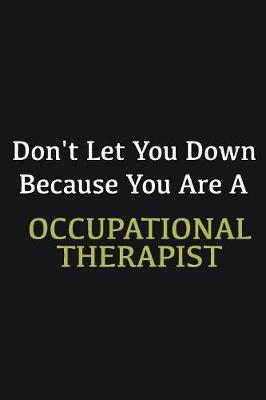 Book cover for Don't let you down because you are a Occupational Therapist