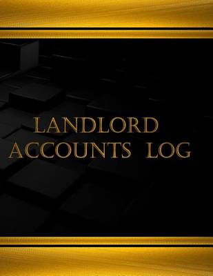 Book cover for Landlord Accounts Log (Log Book, Journal - 125 pgs, 8.5 X 11 inches)