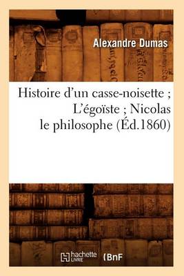 Cover of Histoire d'Un Casse-Noisette l'Egoiste Nicolas Le Philosophe (Ed.1860)