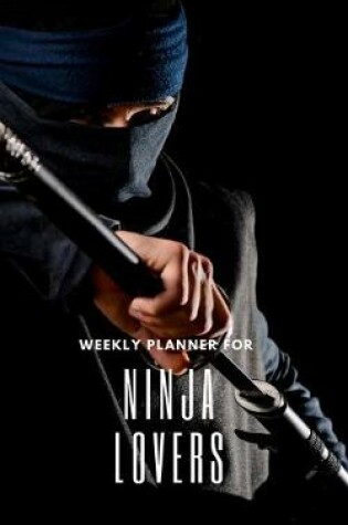 Cover of Weekly Planner for Ninja Lovers