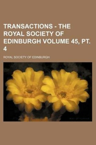 Cover of Transactions - The Royal Society of Edinburgh Volume 45, PT. 4