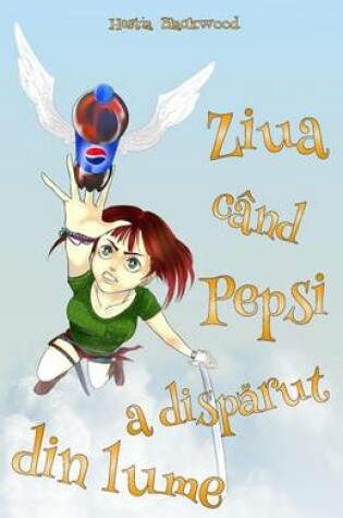 Cover of Ziua Cand Pepsi a Disparut Din Lume