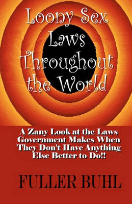 Book cover for Loony Sex Laws Throughout the World