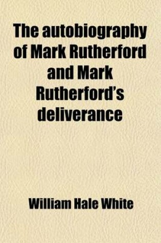 Cover of The Autobiography of Mark Rutherford and Mark Rutherford's Deliverance
