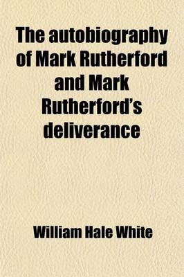 Book cover for The Autobiography of Mark Rutherford and Mark Rutherford's Deliverance