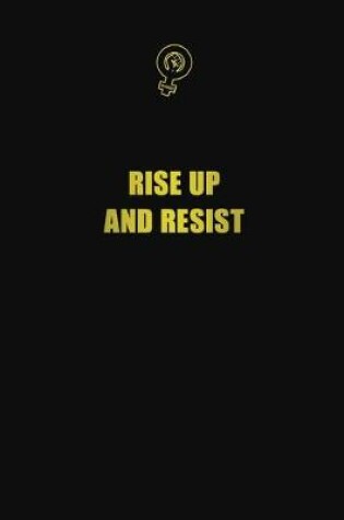 Cover of Rise Up And Resist