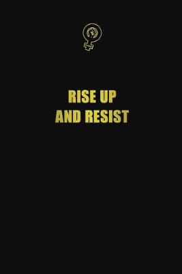 Book cover for Rise Up And Resist