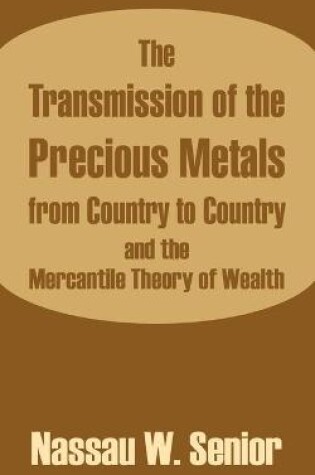 Cover of The Transmission of the Precious Metals from Country to Country and the Mercantile Theory of Wealth