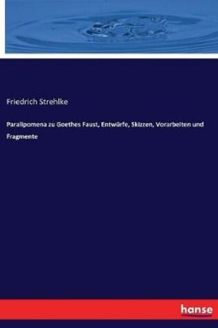 Cover of Paralipomena zu Goethes Faust, Entwurfe, Skizzen, Vorarbeiten und Fragmente