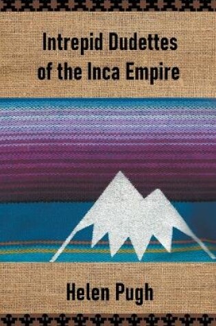 Cover of Intrepid Dudettes of the Inca Empire