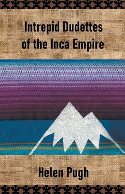 Cover of Intrepid Dudettes of the Inca Empire