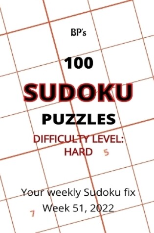 Cover of Bp's 100 Sudoku Puzzles - Difficulty Hard - Week 51, 2022