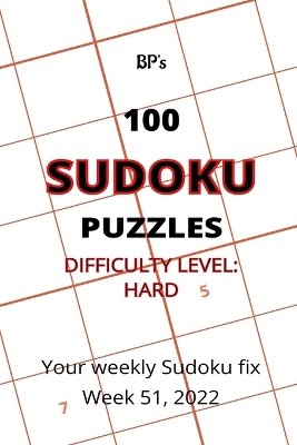 Book cover for Bp's 100 Sudoku Puzzles - Difficulty Hard - Week 51, 2022