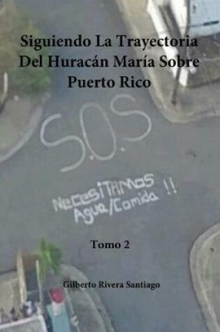 Cover of Siguiendo La Trayectoria del Huracan Maria Sobre Puerto Rico - Tomo 2