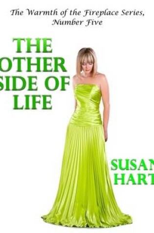 Cover of The Other Side of Life – the Warmth of the Fireplace Series, Number Five