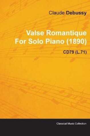 Cover of Valse Romantique By Claude Debussy For Solo Piano (1890) CD79 (L.71)