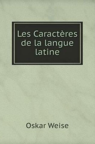 Cover of Les Caractères de la langue latine