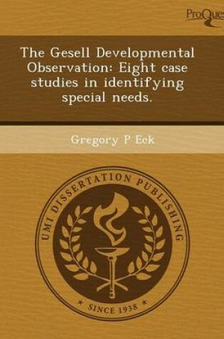 Cover of The Gesell Developmental Observation: Eight Case Studies in Identifying Special Needs