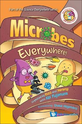 Cover of Microbes Everywhere!: Unpeeled By Russ And Yammy With Kei Fujimura