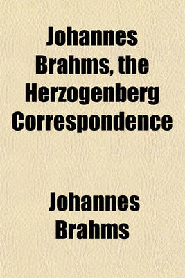 Book cover for Johannes Brahms, the Herzogenberg Correspondence