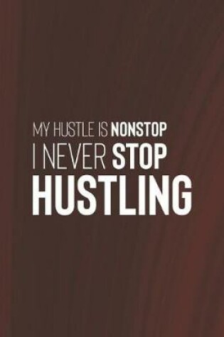 Cover of My Hustles Is Nonstop. I Never Stop Hustling