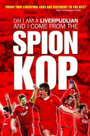 Cover of Oh I am a Liverpudlian and I Come from the Spion Kop