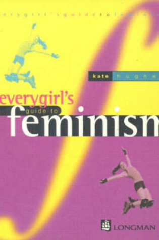 Cover of Everygirl's Guide to Feminism