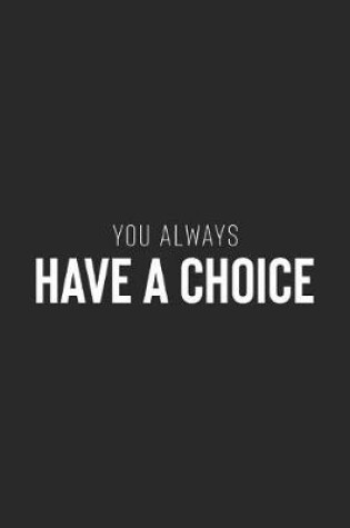 Cover of You Always Have A Choice