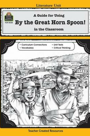 Cover of A Guide for Using by the Great Horn Spoon! in the Classroom