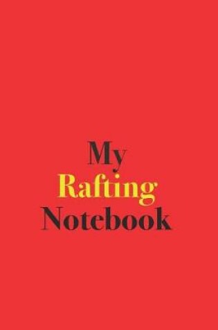 Cover of My Rafting Notebook