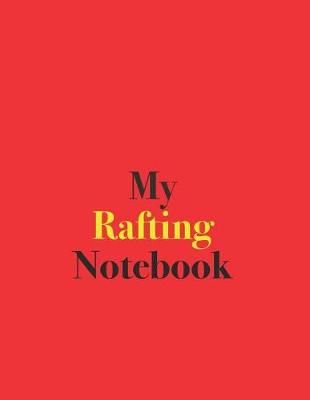 Book cover for My Rafting Notebook