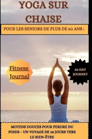 Cover of Yoga Sur Chaise Pour Les Seniors de Plus de 60 ANS