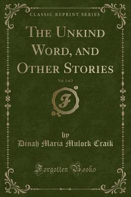 Book cover for The Unkind Word, and Other Stories, Vol. 2 of 2 (Classic Reprint)