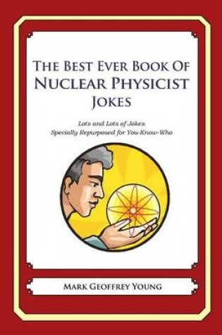 Cover of The Best Ever Book of Nuclear Physicist Jokes