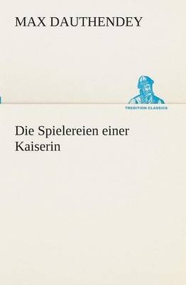 Book cover for Die Spielereien einer Kaiserin