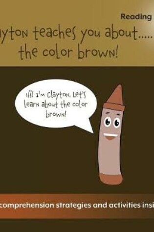 Cover of Clayton Teaches You About...The Color Brown