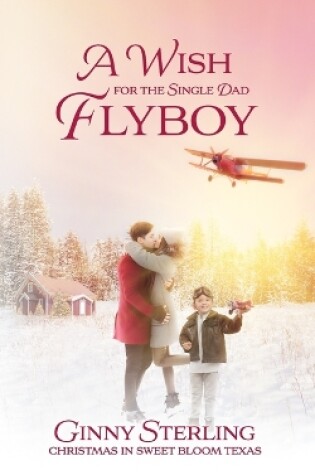 Cover of A Wish for the Single Dad Flyboy