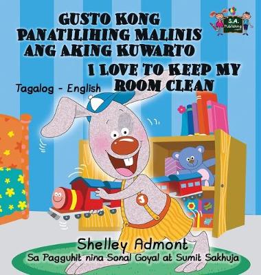 Book cover for Gusto Kong Panatilihing Malinis ang Aking Kuwarto I Love to Keep My Room Clean