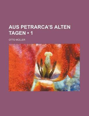 Book cover for Aus Petrarca's Alten Tagen (1 )