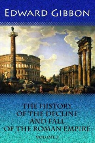 Cover of The History of the Decline and Fall of the Roman Empire. Volume 3