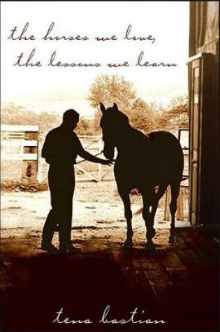 Cover of The Horses We Love, the Lessons We Learn