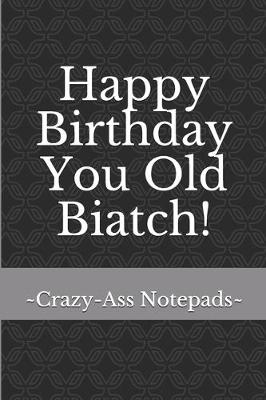 Book cover for Happy Birthday You Old Biatch!