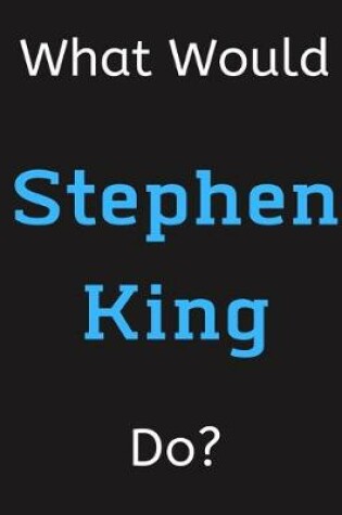 Cover of What Would Stephen King Do?