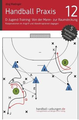 Cover of Handball Praxis 12 - In der D-Jugend von der Mann- zur Raumdeckung