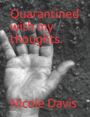 Book cover for Quarantined with my thoughts.