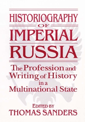 Book cover for Historiography of Imperial Russia: The Profession and Writing of History in a Multinational State