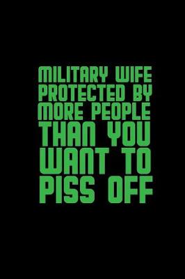 Book cover for Military wife protected by more people than you want to piss off