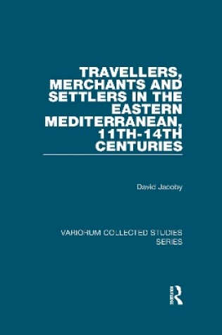 Cover of Travellers, Merchants and Settlers in the Eastern Mediterranean, 11th-14th Centuries